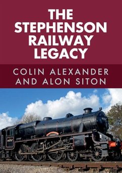 The Stephenson Railway Legacy - Alexander, Colin; Siton, Alon