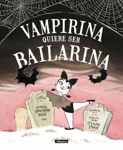 Vampirina quiere ser bailarina - Pérez-Sauquillo Muñoz, Vanesa; Pham, Leuyen; Pace, Anne Marie