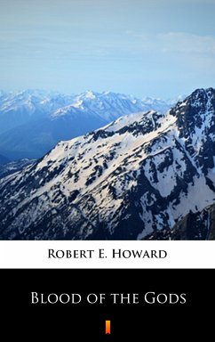 Blood of the Gods (eBook, ePUB) - Howard, Robert E.