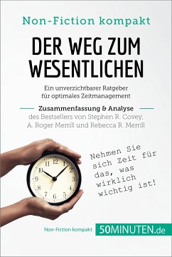 Der Weg zum Wesentlichen. Zusammenfassung & Analyse des Bestsellers von Stephen R. Covey, A. Roger Merrill und Rebecca R. Merrill (eBook, ePUB) - 50Minuten