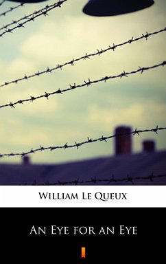 An Eye for an Eye (eBook, ePUB) - Le Queux, William