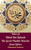 Tales of Bilaal Ibn Rabaah the Great Muslim Warrior from Africa (eBook, ePUB)