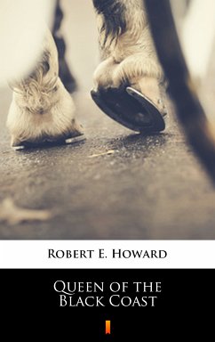 Queen of the Black Coast (eBook, ePUB) - Howard, Robert E.