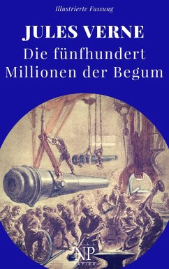 Die fünfhundert Millionen der Begum (eBook, ePUB) - Verne, Jules