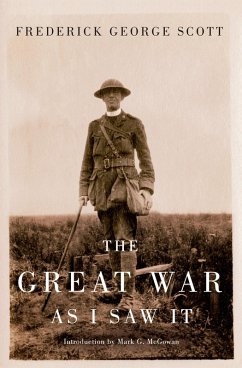 Great War as I Saw It (eBook, PDF) - Scott, Frederick George; Mcgowan, Mark G.