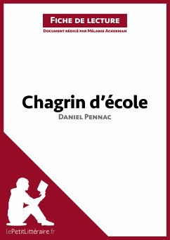 Chagrin d'école de Daniel Pennac (Fiche de lecture) (eBook, ePUB) - Lepetitlitteraire; Ackerman, Mélanie