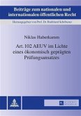 Art. 102 AEUV im Lichte eines oekonomisch gepraegten Pruefungsansatzes (eBook, PDF)
