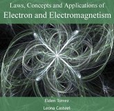 Laws, Concepts and Applications of Electron and Electromagnetism (eBook, PDF) Laws, Concepts and Applications of Electron and Electromagnetism (eBook, PDF)