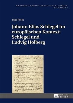 Johann Elias Schlegel im europaeischen Kontext: Schlegel und Ludvig Holberg (eBook, PDF) - Reske, Inga
