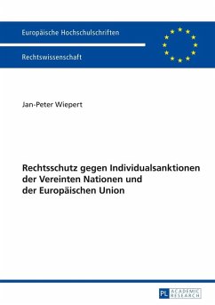 Rechtschutz gegen Individualsanktionen der Vereinten Nationen und der Europaeischen Union (eBook, ePUB) - Jan-Peter Wiepert, Wiepert