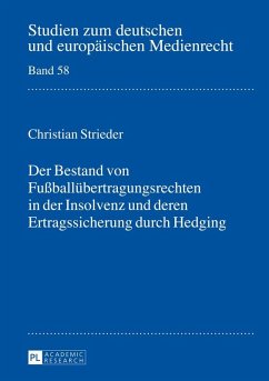 Der Bestand von Fuballuebertragungsrechten in der Insolvenz und deren Ertragssicherung durch Hedging (eBook, ePUB) - Christian Strieder, Strieder
