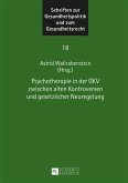 Psychotherapie in der GKV zwischen alten Kontroversen und gesetzlicher Neuregelung (eBook, PDF)