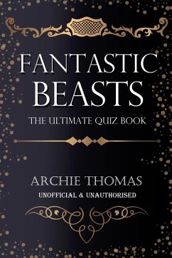 Fantastic Beasts - The Ultimate Quiz Book (eBook, PDF) - Thomas, Archie
