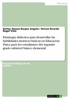 Estrategia didáctica para desarrollar las habilidades motrices básicas en Educación Física para los estudiantes del segundo grado subnivel básico elemental (eBook, PDF)