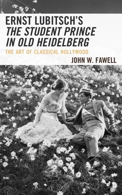 Ernst Lubitsch's The Student Prince in Old Heidelberg (eBook, ePUB) - Fawell, John W.