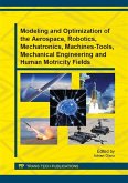 Modeling and Optimization of the Aerospace, Robotics, Mechatronics, Machines-Tools, Mechanical Engineering and Human Motricity Fields (eBook, PDF)