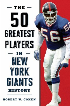 The 50 Greatest Players in New York Giants History (eBook, ePUB) - Cohen, Robert W.