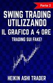 Swing trading Utilizzando il Grafico a 4 Ore: Parte 2: Trading sui Fake! (eBook, ePUB)