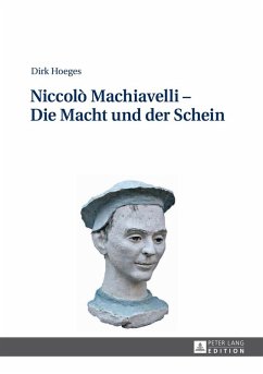 Niccolo Machiavelli - Die Macht und der Schein (eBook, ePUB) - Dirk Hoeges, Hoeges