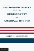 Anthropologists and the Rediscovery of America, 1886-1965 (eBook, ePUB)