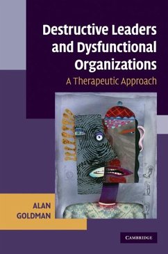 Destructive Leaders and Dysfunctional Organizations (eBook, ePUB) - Goldman, Alan