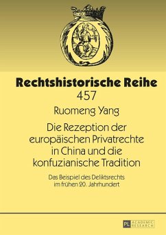 Die Rezeption der europaeischen Privatrechte in China und die konfuzianische Tradition (eBook, ePUB) - Ruomeng Yang, Yang