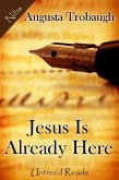 Jesus Is Already Here (eBook, ePUB) Jesus Is Already Here (eBook, ePUB)