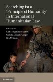 Searching for a 'Principle of Humanity' in International Humanitarian Law (eBook, ePUB)