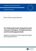 Das Suedamerikanische Integrationsrecht und seine Teilregime: Prinzipienstruktur und Entwicklungspotentiale (eBook, PDF)