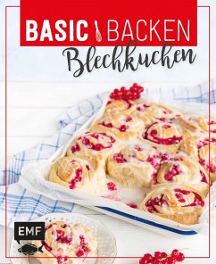 Basic Backen - Blechkuchen (eBook, ePUB) - Friedrichs, Emma; Bumann, Tina; Plavic, Sara; Hummel, Markus; Allhoff, Melanie; Daniels, Sabrina Sue