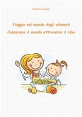 Viaggio nel mondo degli alimenti. Conoscere il mondo attraverso il cibo (eBook, PDF)