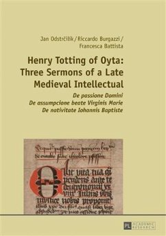 Henry Totting of Oyta: Three Sermons of a Late Medieval Intellectual (eBook, PDF) - Odstrcilik, Jan