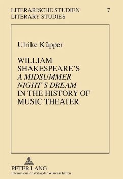 William Shakespeare's A Midsummer Night's Dream in the History of Music Theater (eBook, PDF) - Kupper, Ulrike