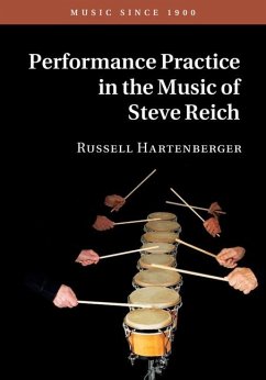 Performance Practice in the Music of Steve Reich (eBook, ePUB) - Hartenberger, Russell