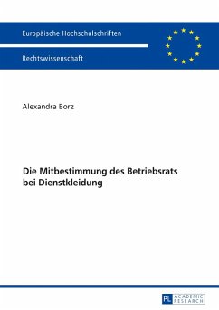 Die Mitbestimmung des Betriebsrats bei Dienstkleidung (eBook, ePUB) - Alexandra Borz, Borz