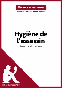 Hygiène de l'assassin d'Amélie Nothomb (Fiche de lecture) (eBook, ePUB) - lePetitLitteraire; Hassoun, Myriam