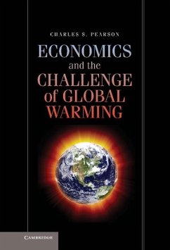 Economics and the Challenge of Global Warming (eBook, ePUB) - Pearson, Charles S.