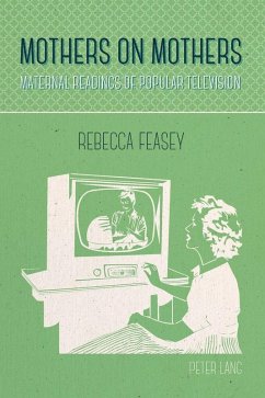 Mothers on Mothers (eBook, ePUB) - Rebecca Feasey, Feasey