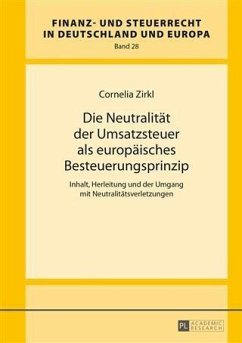 Die Neutralitaet der Umsatzsteuer als europaeisches Besteuerungsprinzip (eBook, PDF) - Zirkl, Cornelia