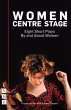 Women Centre Stage: Eight Short Plays... - Bild 1