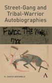 Street-Gang and Tribal-Warrior Autobiographies (eBook, PDF) Street-Gang and Tribal-Warrior Autobiographies (eBook, PDF)