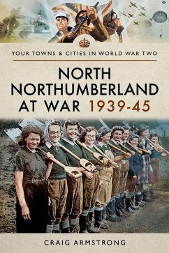 North Northumberland at War, 1939-45 (eBook, ePUB) - Armstrong, Craig