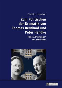 Zum Politischen der Dramatik von Thomas Bernhard und Peter Handke (eBook, ePUB) - Christine Hegenbart, Hegenbart