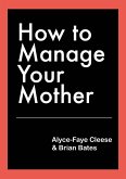 How To Manage Your Mother (eBook, ePUB)