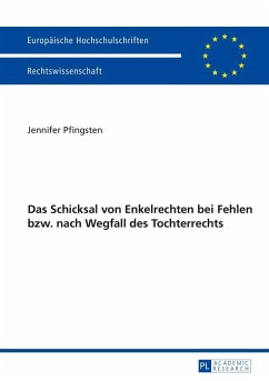 Das Schicksal von Enkelrechten bei Fehlen bzw. nach Wegfall des Enkelrechts (eBook, ePUB) - Jennifer Pfingsten, Pfingsten