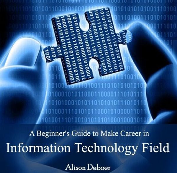 Beginner's Guide to Make Career in Information Technology Field, A (eBook, PDF) Beginner's Guide to Make Career in Information Technology Field, A (eBook, PDF)