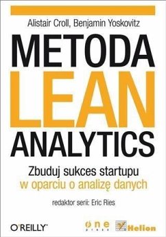 Metoda Lean Analytics. Zbuduj sukces startupu w oparciu o analiz? danych (eBook, PDF) - Croll, Alistair