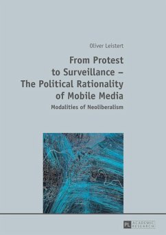 From Protest to Surveillance - The Political Rationality of Mobile Media (eBook, PDF) - Leistert, Oliver