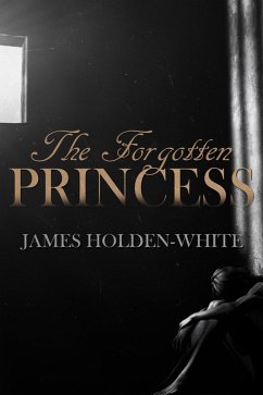 Forgotten Princess (eBook, ePUB) - Holden-White, James