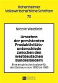 Ursachen der persistenten Produktivitaetsunterschiede zwischen den westdeutschen Bundeslaendern (eBook, PDF)
